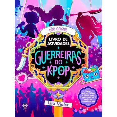 Imagem de Guerreiras Do K-Pop: O Livro Não Oficial De Atividades - GALERA JUNIOR