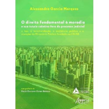 Imagem de O Direito Fundamental à Moradia e Sua Tutela Coletiva Fora do Processo