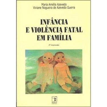 Imagem de Infancia E Violencia Fatal Em Familia