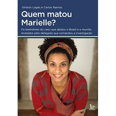 Imagem de Quem matou Marielle?: Os bastidores do caso que abalou o Brasil e o mundo, revelados pelo delegado que comandou a investigação
