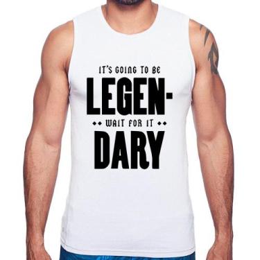 Imagem de Regata It's going to be Legen... wait for it... Dary - Foca na Moda, B