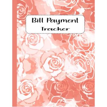 Imagem de Bill Payment Tracker: Monthly Bill Payment Organizer Tracker,| 8.5" x 11" 120 Pages | Bill Payment Checklist to manage and budget for expenses