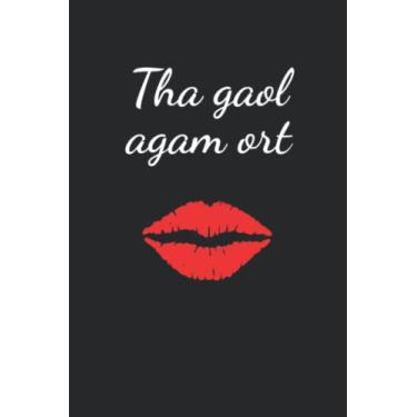 Imagem de Tha gaol agam ort: Jahreskalender 2023 Kalender Notizbuch A5 als Geschenk der Liebe für Schotten