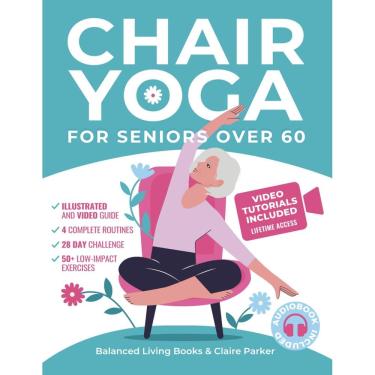 Imagem de Book Chair Yoga para idosos acima de 60 anos: guia ilustrado + Vídeo