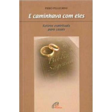 Imagem de e Caminhava Com Eles - Retiros Espirituais Para Casais