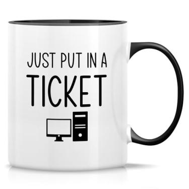 Imagem de Retreez Caneca engraçada de suporte técnico técnico presente Just Put In A Ticket IT Computer Geek 325 ml canecas de café de cerâmica - presentes de aniversário de apreciação de sarcasmo - Caneca