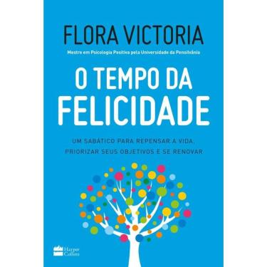 Imagem de O tempo da felicidade: Um sabático para repensar a vida, priorizar seus objetivos e se renovar