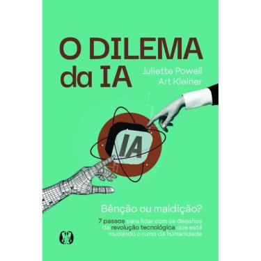 Imagem de O Dilema Da Ia: Bênção Ou Maldição? - 7 Passos Para Lidar Com Os Desafios Da Revolução Tecnológica Que Está Mudando O Rumo Da Humanidade