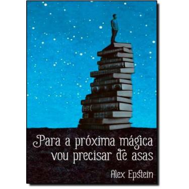 Imagem de Para a Próxima Mágica Vou Precisar de Asas - NAU EDITORA
