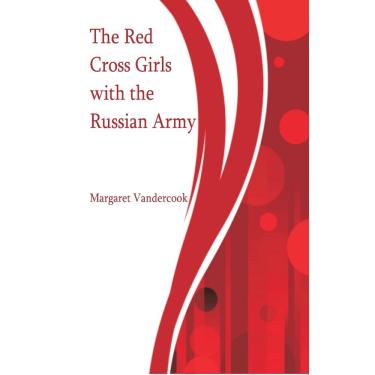 Imagem de The Red Cross Girls with the Russian Army