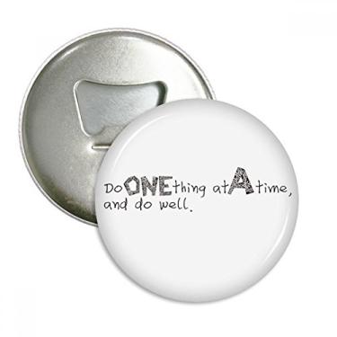 Imagem de Citação Do One Thing At A Time And Do Well Abridor de Garrafas Emblema Multifuncional