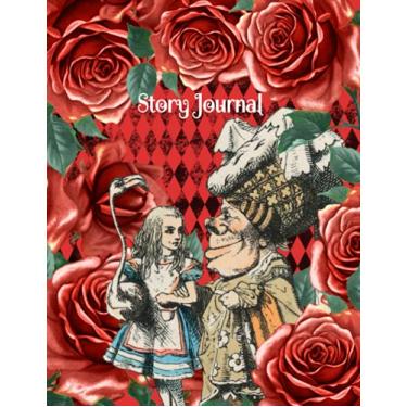 Imagem de Story Journal: Alice Roses & The Duchess: Alice In Wonderland Themed | Story Journal | Blank Lined | Drawing or Sketch | Writing | 8.5x11 - 120pgs