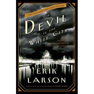 Imagem de [Capa dura] [Erik Larson] The Devil in The White City: Murder, Magic, and Madness at The Fair That Changed America