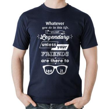 Imagem de Camiseta Algodão It's not legendary without your friends - Foca na Mod