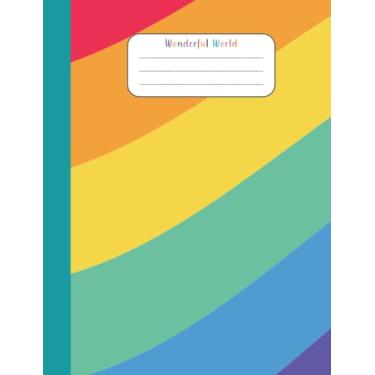 Imagem de Wonderful World: Composition Notebook Rainbow Wide Ruled Lined Paper Notebook Journal, Workbook for Teens Kids Students Girls for Home School College | 120 Pages - 7.44 x 9.69'