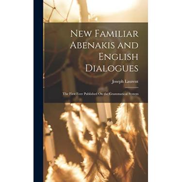 Imagem de New Familiar Abenakis and English Dialogues: The First Ever Published On the Grammatical System