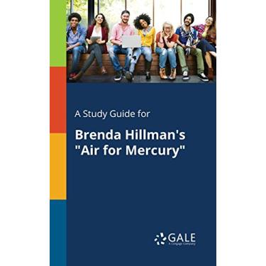 Imagem de A Study Guide for Brenda Hillman's "Air for Mercury" (Poetry for Students) (English Edition)