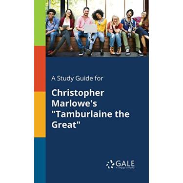 Imagem de A Study Guide for Christopher Marlowe's "Tamburlaine the Great" (Drama For Students) (English Edition)