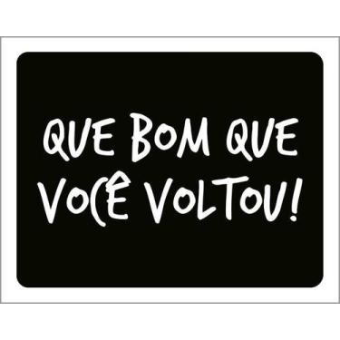 Imagem de Placa Decorativa - Que Bom Que Você Voltou 36X46 - Sinalizo