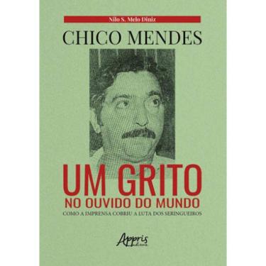 Imagem de Chico Mendes - Um Grito No Ouvido Do Mundo