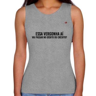 Imagem de Regata Feminina Essa vergonha aí, vai passar no débito ou crédito - Fo