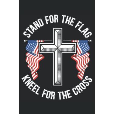 Imagem de Stand For The Flag Kneel For The Cross Journal Notebook: Bible Verse Journals Notebook Inspirational Bible Scripture Study Notebook Gift for Christian. 6x9 inches 120 pages Notebook.