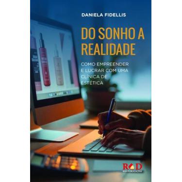 Imagem de Do Sonho a Realidade - como empreender e lucrar com uma clinica de est