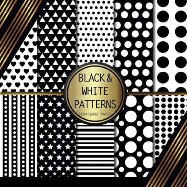 Imagem de Scrapbook Paper: Black & White Patterns: Double Sided Craft Paper For Card Making, Origami & DIY Projects | Decorative Scrapbooking Paper Pad