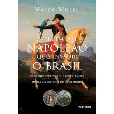 Imagem de O dia em que Napoleão quis invadir o Brasil: Os planos secretos que poderiam ter mudado a história do Novo Mundo
