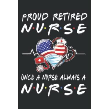 Imagem de Proud Retired Nurse Once a Nurse Always a Nurse Retirement: Lined Journal & Diary for Writing & Notes for Girls and Women, Memo Diary Subject Notebooks Planner, 6"x9"