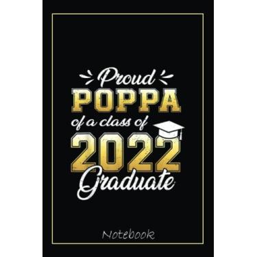 Imagem de Proud Poppa Of A Class Of 2022 Graduate Student Graduation Notebook Vintage Style: Graduation Gift Diary For Notes, Congratulations, Graduate Journal, ... Journal, 6x9 college ruled notebook