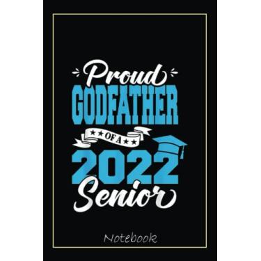 Imagem de Proud Godfather Of A 2022 Senior Graduation Class Of 2022 Notebook: Graduation Gift Diary For Notes, Congratulations, Graduate Journal, Gold Graduate ... Journal, 6x9 college ruled notebook