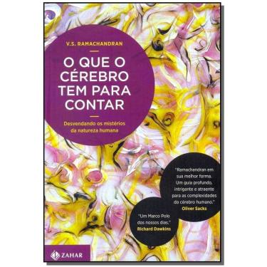 Imagem de o Que o Cérebro Tem Para Contar - Desvendando Os Mistérios Da Natureza Humana