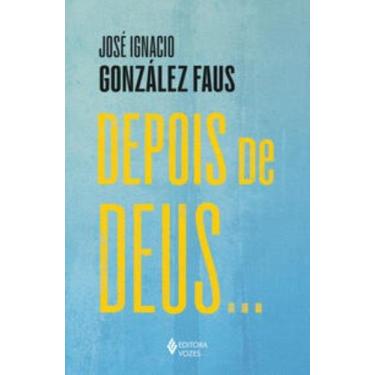 Imagem de Livro - Depois de Deus... - Editora Vozes