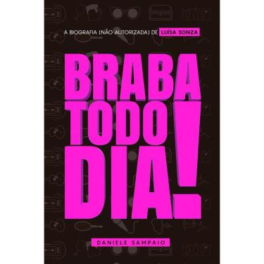 Imagem de Braba Todo Dia - A biografia não autorizada de Luísa Sonza