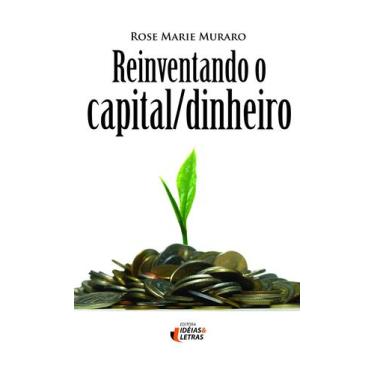 Imagem de Livro - Reinventando O Capital/Dinheiro