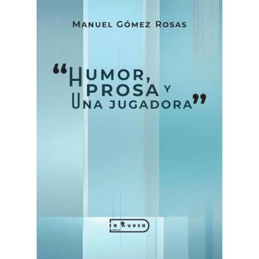 Imagem de Humor,  prosa y una jugadora - Editorial La Rueca