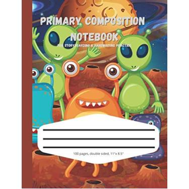 Imagem de Alien Primary Composition Notebook: Aliens Children Story-boarding and handwriting practice for grades K-2 school exercise journal book, 100 Story Pages 11" x 8.5" comp book