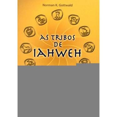 Imagem de Tribos De Iahweh, As: Uma Sociologia Da Religião De Israel Liberto - Coleção Bíblia E Sociologia