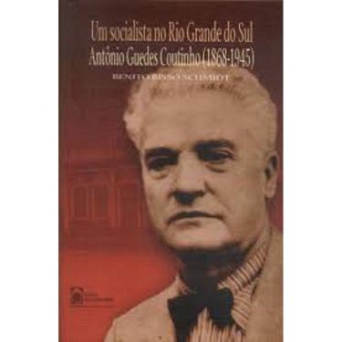 Imagem de LIVRO NOVO Um Socialista No Rio Grande Do Sul: Antonio Guedes Coutinho, Benito Bisso Schmidt (Autor)