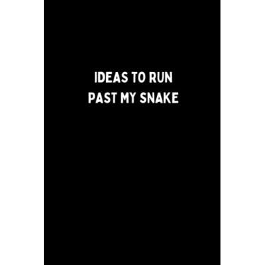 Imagem de IDEAS TO RUN PAST MY SNAKE: Lined Notebook. Perfect For Animal or Pet Lover To Use For Reminders, To Do Lists or Journal