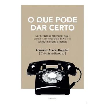 Imagem de O Que Pode Dar Certo: A Construção da Maior Empresa de Comunicação Cor