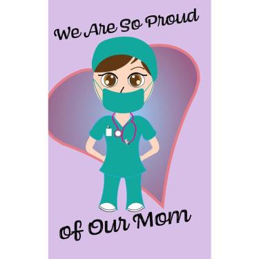 Imagem de We Are So Proud of Our Mom - Blank Lined Nurse Notebook 6x9