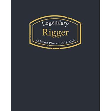 Imagem de Legendary Rigger, 15 Month Planner 2018-2019: A classy black and gold Monthly & Weekly Planner 2018 - December 2019