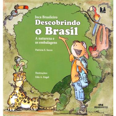 Imagem de Livro - Coleção Juca Brasileiro - Descobrindo o Brasil: a Natureza e as Embalagens - Patrícia Engel Secco 