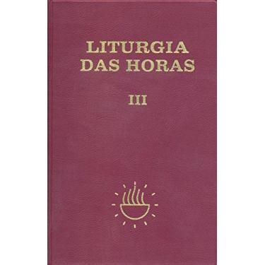 Imagem de Liturgia das Horas - Volume III - Zíper - Tempo Comum - Semanas - 1º a 17º: Zíper - Tempo Comum - Semanas - 1º a 17º (Volume 3)