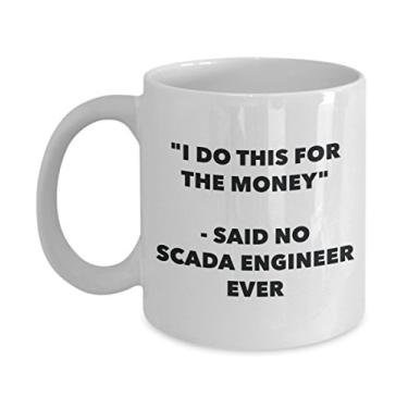 Imagem de Caneca "I Do This for the Money" - Said No Scada Engineer Ever - Caneca de café de cacau quente engraçado - ideia de presente de aniversário de Natal