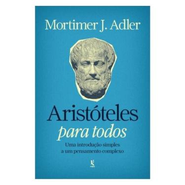 Imagem de Aristóteles Para Todos: Uma Introdução Simples A Um Pensamento Complexo
