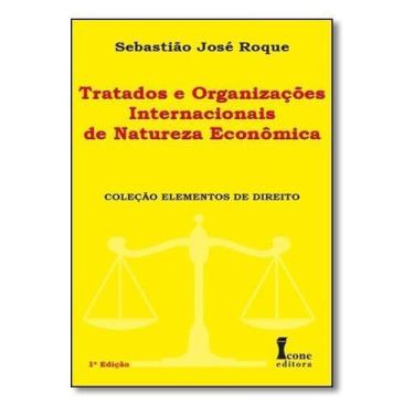 Imagem de Tratados e Organizações Internacionais de Natureza Econômica - ICONE, 