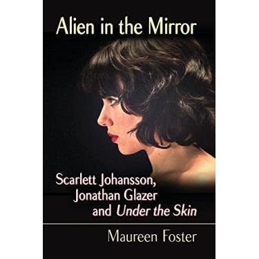 Imagem de Alien in the Mirror: Scarlett Johansson, Jonathan Glazer and Under the Skin